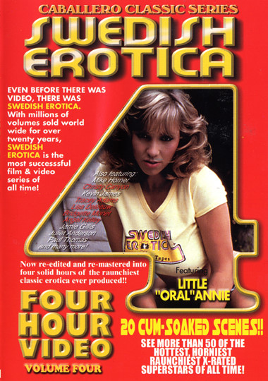 Swedish Erotica 4Hr 4: Little Oral Annie / Шведская эротика 4   Angel Kelly, Ashley Welles, Beverly Bliss, Bridgette Monet, Christy Canyon, Crystal Lake, Juliet Anderson, Lisa De Leeuw, Seka ...